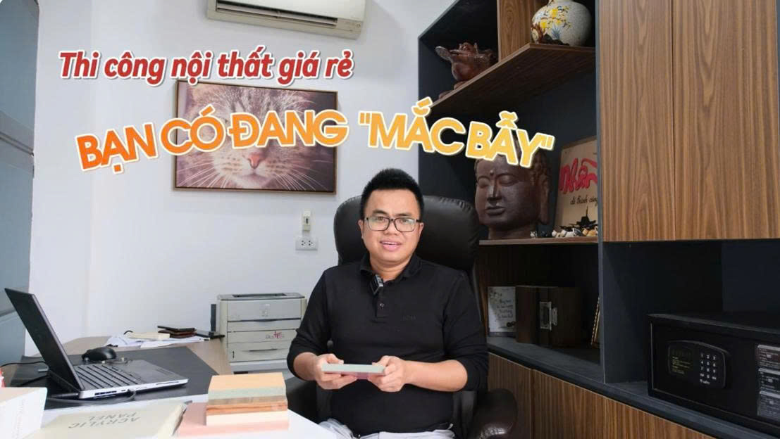 THI CÔNG NỘI THẤT GIÁ RẺ - BẠN CÓ MẮC BẪY?