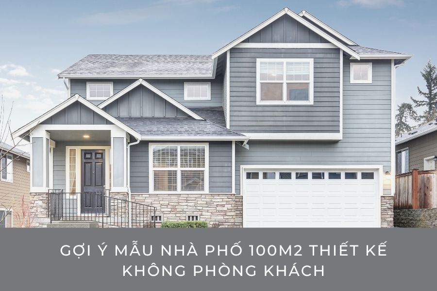 Gợi Ý Mẫu Nhà Phố 100m2 Thiết Kế Không Phòng Khách